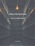 Where The Devil Lays Part 2: A Child's Worth